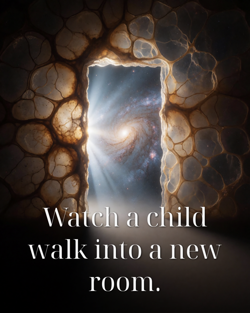 Watch a child walk into a new room.