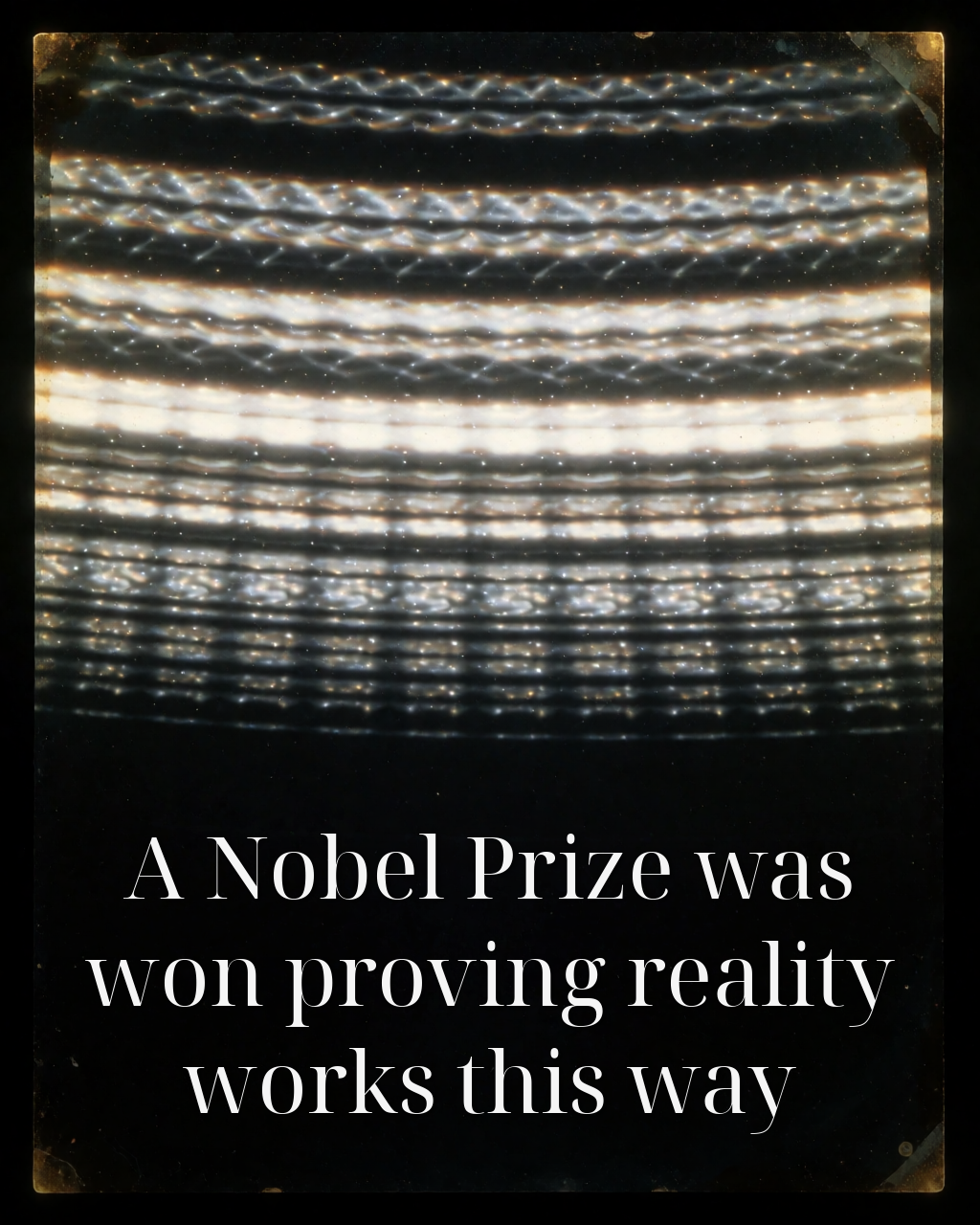A Nobel Prize was won proving reality works this way